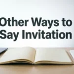 Other Ways to Say Invitation