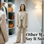 other ways to say it suits you