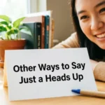 Other Ways to Say Just a Heads Up